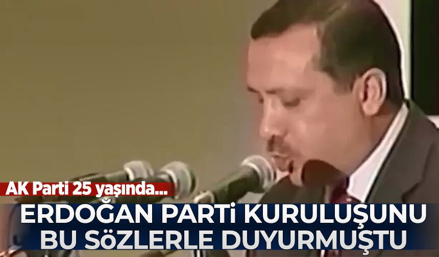 AK Parti 25 yaşında: Erdoğan parti kuruluşunu bu sözlerle duyurmuştu