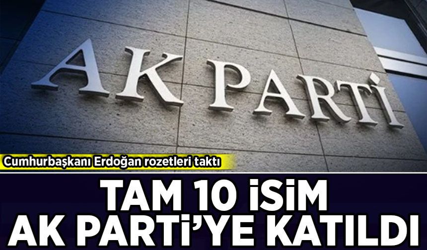 Cumhurbaşkanı Erdoğan rozetleri taktı: 10 isim AK Parti'ye katıldı