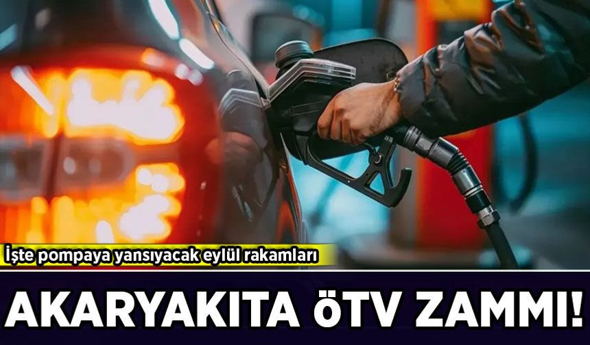 Akaryakıta ÖTV zammı! İşte pompaya yansıyacak rakamlar