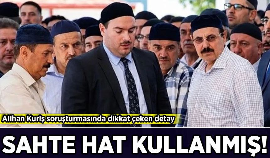 Alihan Kuriş soruşturmasında dikkat çeken detay: Sahte hat kullanmış