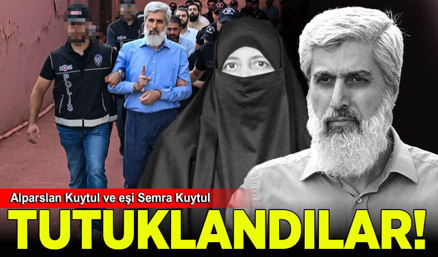 Alparslan Kuytul ve eşi Semra Kuytul tutuklandı