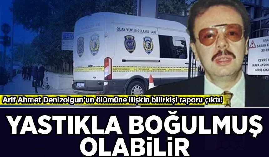 Eski Bakan Arif Ahmet Denizolgun’un ölümüne ilişkin bilirkişi raporu çıktı!
