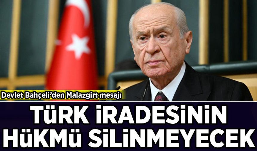 Devlet Bahçeli’den Malazgirt mesajı: Türk iradesinin hükmü silinmeyecek
