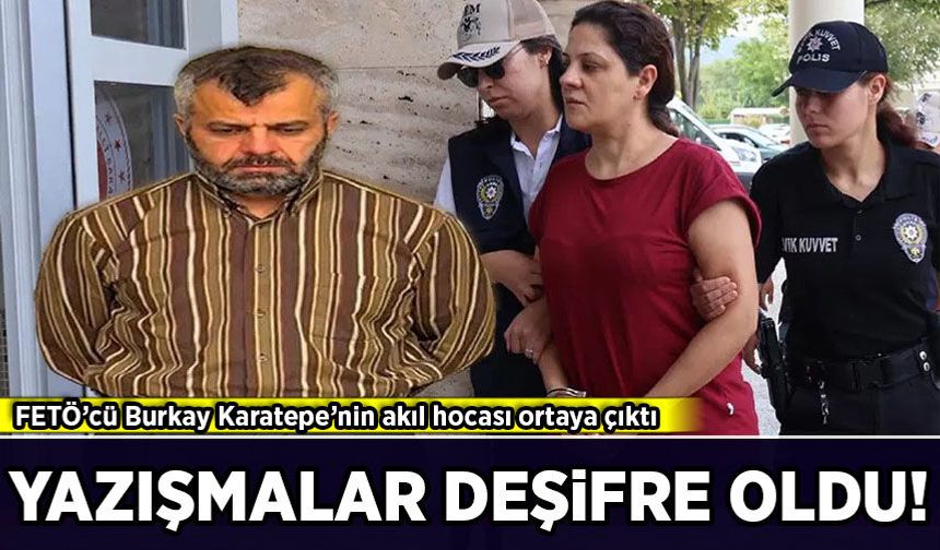 FETÖ’cü Burkay Karatepe’nin akıl hocası ortaya çıktı: Yazışmalar deşifre oldu
