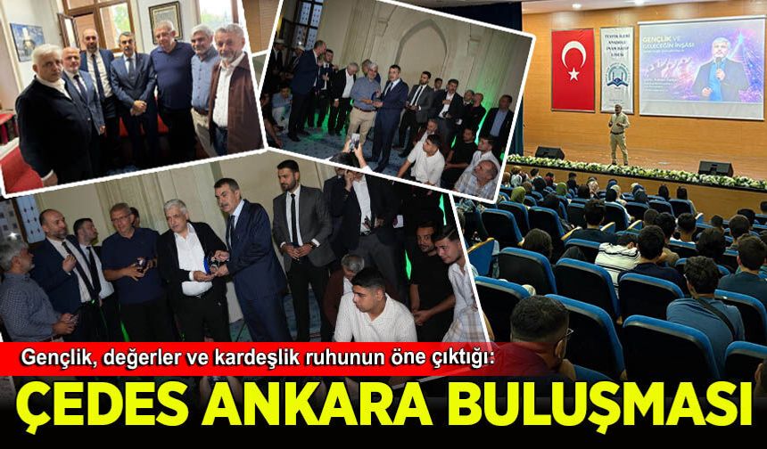 ÇEDES Ankara buluşmasında gençlik, değerler ve kardeşlik ruhu öne çıktı