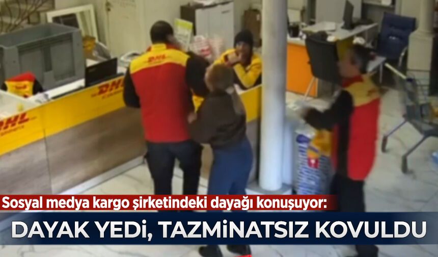 Sosyal medya kargo şirketindeki dayağı konuşuyor: Dayak yedi, tazminatsız kovuldu!