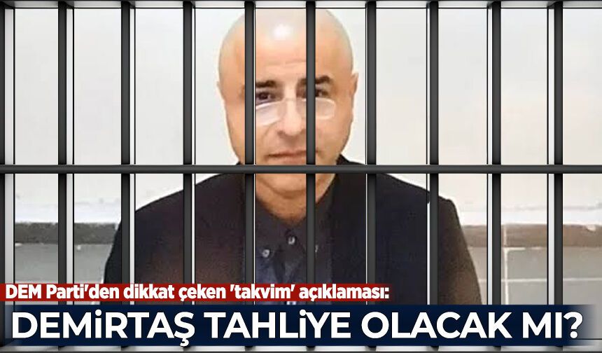 DEM Parti'den dikkat çeken 'takvim' açıklaması: Selahattin Demirtaş tahliye olacak mı?