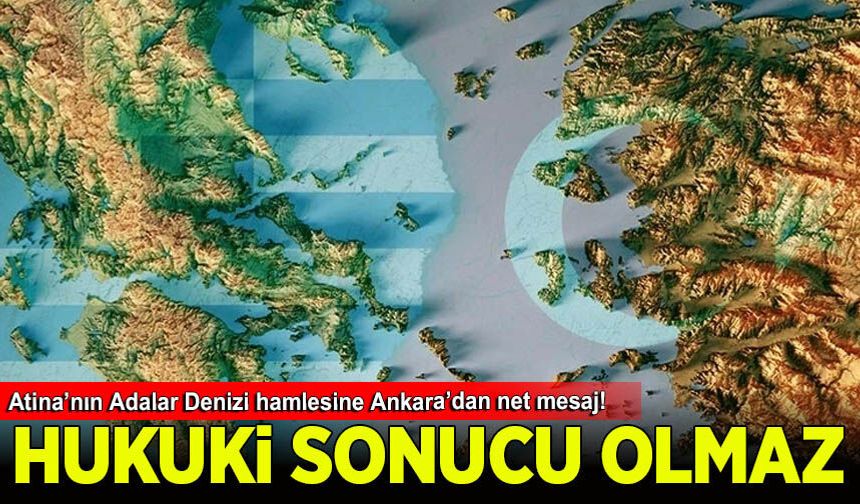 Dışişleri'nden Atina'ya: Yunanistan'ın ilan ettiği düzenleme hukuki sonuç doğurmaz