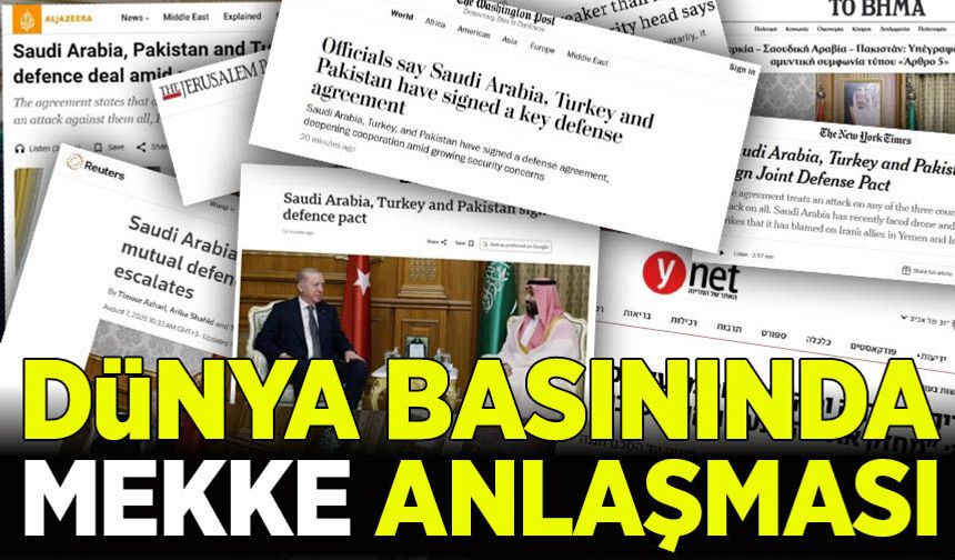 Tarihi Mekke Anlaşması dünya basınında geniş yankı uyandırdı
