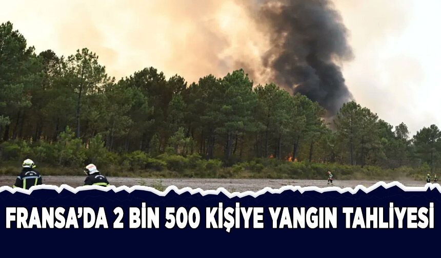 Fransa'nın güneydoğusunda yangınlar nedeniyle 2 bini aşkın kişi tahliye edildi