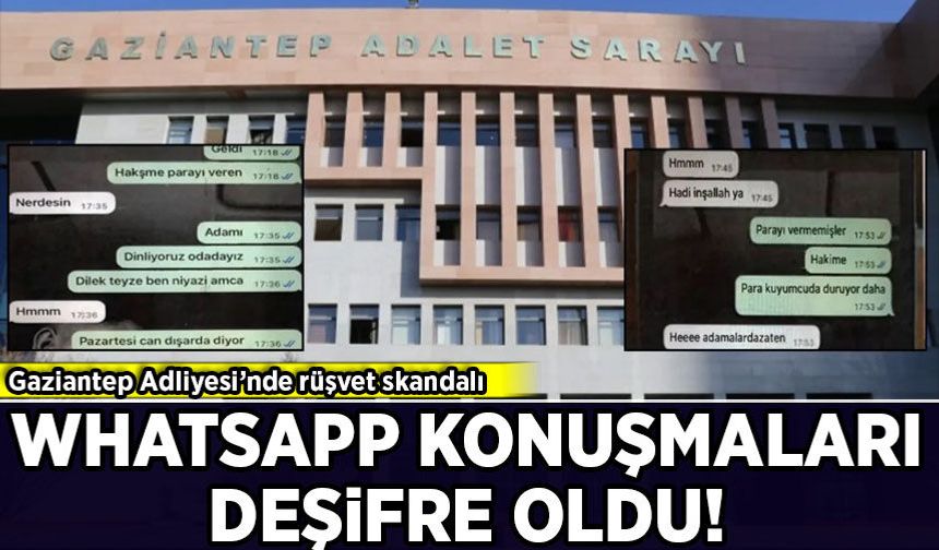 Gaziantep Adliyesi’nde rüşvet skandalı: Whatsapp konuşmaları deşifre oldu