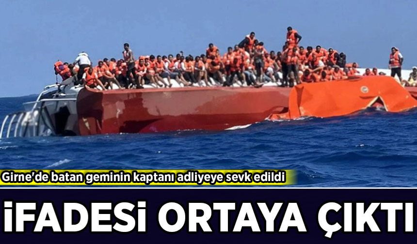 Girne faciasında gözaltına alınan gemi kaptanının ilk ifadesi ortaya çıktı