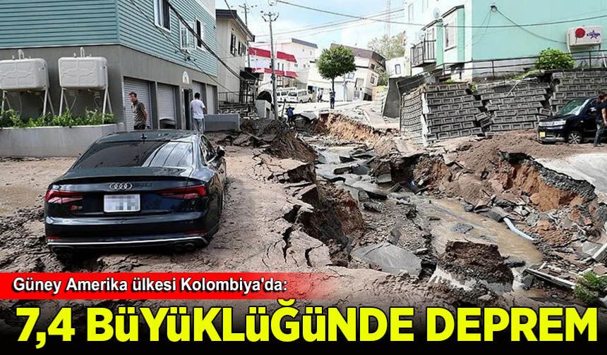 Kolombiya'da 7.4 büyüklüğünde deprem