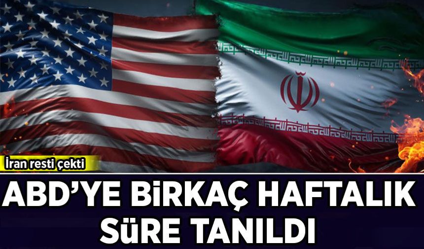 İran resti çekti: ABD'ye birkaç haftalık süre tanıldı
