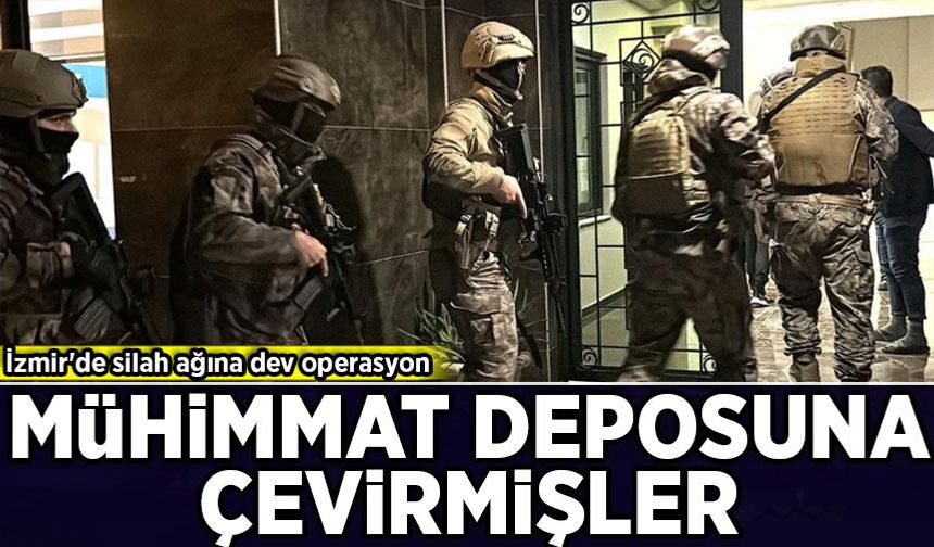 İzmir'de silah ağına dev operasyon: Mühimmat deposuna çevirmişler!