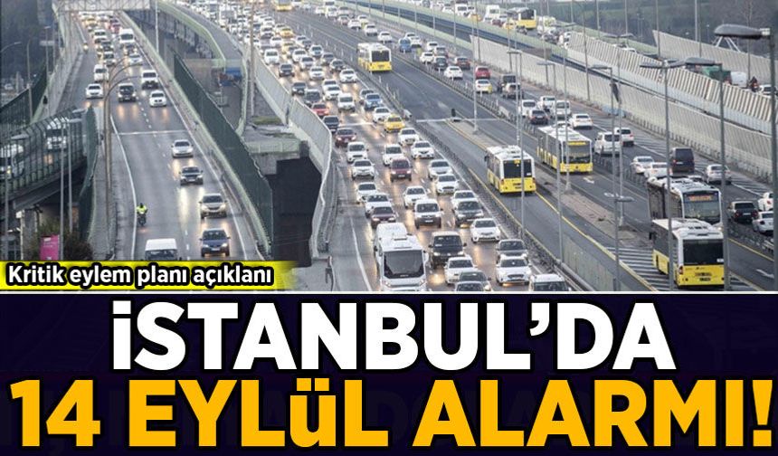Kritik eylem planı açıklandı: İstanbul'da '14 Eylül' alarmı!