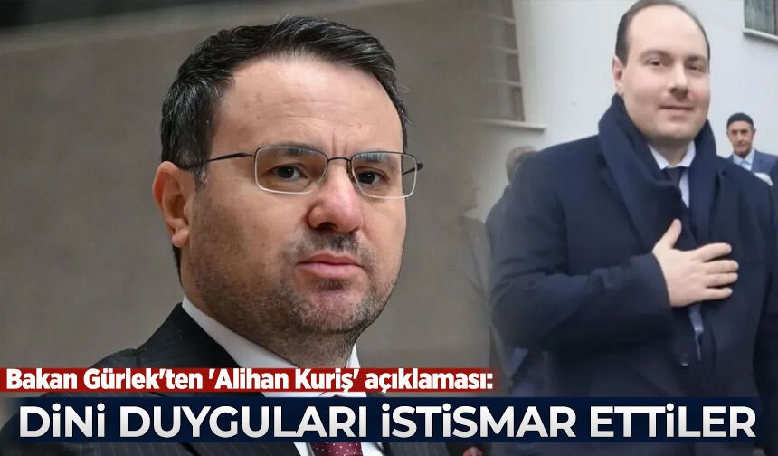 Bakan Gürlek'ten 'Alihan Kuriş' açıklaması: Dini duyguları istismar ettiler