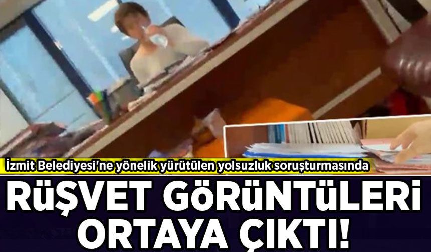 İzmit Belediyesi'ndeki yolsuzluk soruşturmasında rüşvet görüntüleri ortaya çıktı