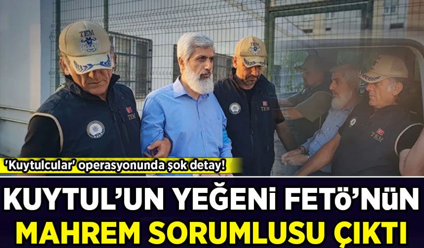 Alparslan Kuytul'un yeğeni FETÖ'nün "jandarma mahrem sorumlusu" çıktı