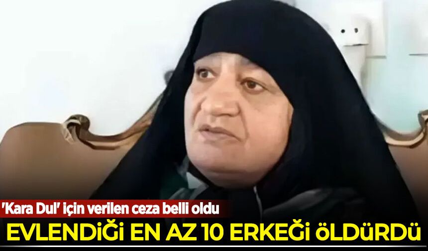 Evlendiği en az 10 erkeği öldürdü! 'Kara Dul' için verilen ceza belli oldu