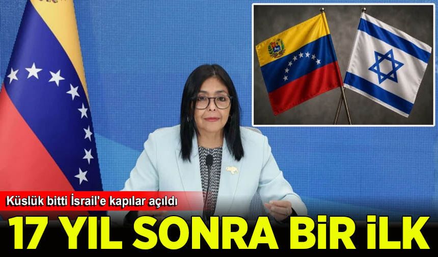 17 yıllık adım: Venezuela'da küslük bitti İsrail'e kapılar açıldı