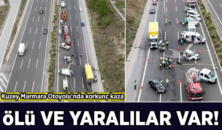 Kuzey Marmara Otoyolu'nda korkunç kaza: Ölü ve yaralılar var