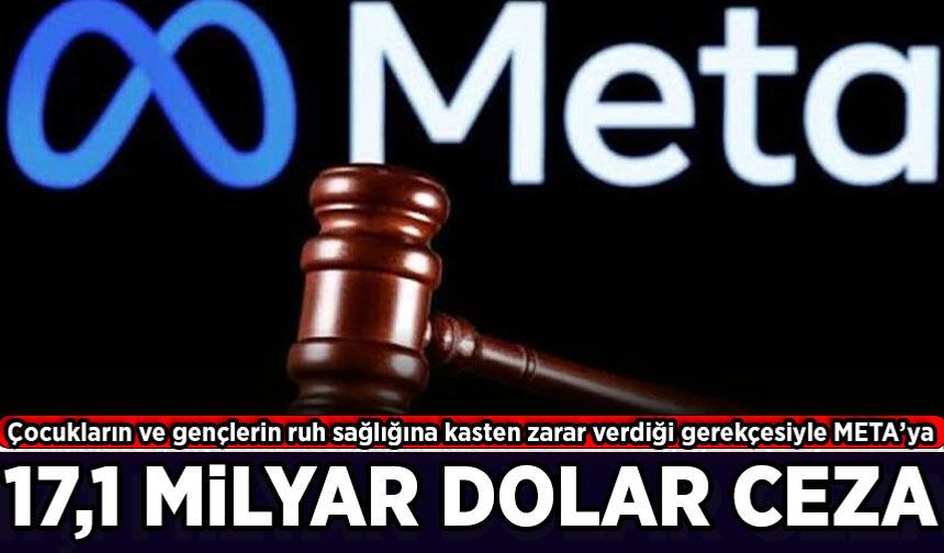 META'ya 17,1 Milyar dolar ceza kesildi! Suçu malum: Çocukların ruh sağlığına kasten zarar vermek!
