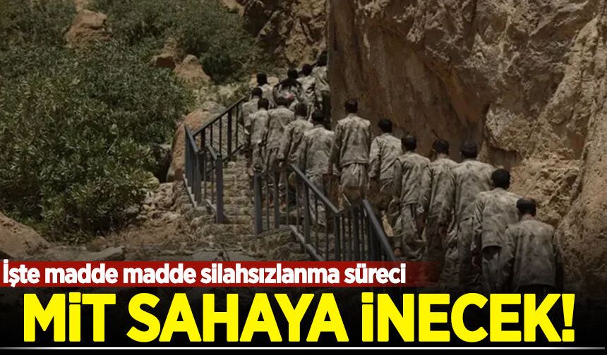 MİT sahaya inecek: İşte madde madde silahsızlanma süreci