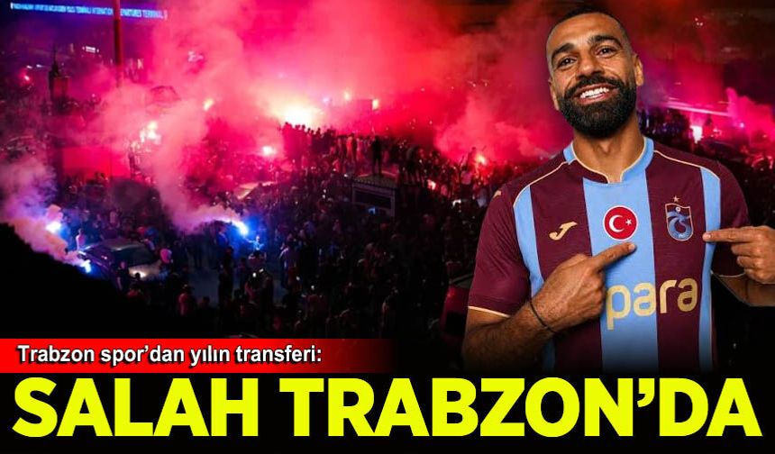 Muhammed Salah, Trabzon'a geldi
