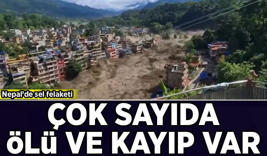 Sel felaketi Nepal'i vurdu: Çok sayıda ölü ve kayıp var