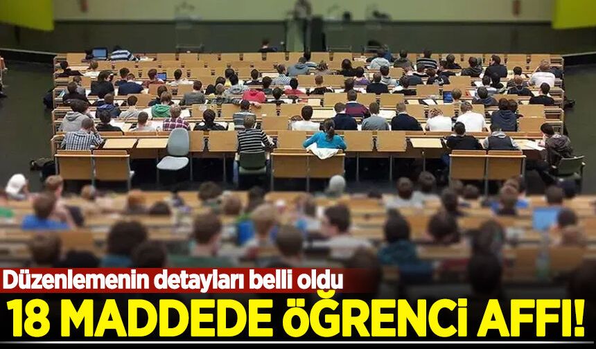 Öğrenci affı düzenlemesinin detayları belli oldu
