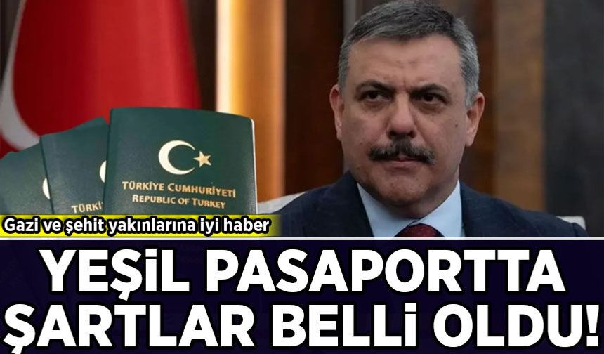 Gazi ve şehit yakınlarına iyi haber: Yeşil pasaportta şartlar belli oldu