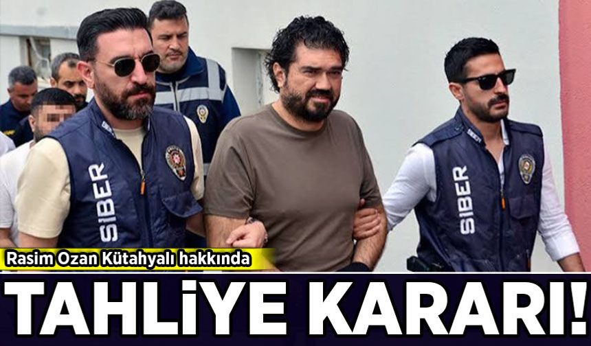 Rasim Ozan Kütahyalı hakkında tahliye kararı