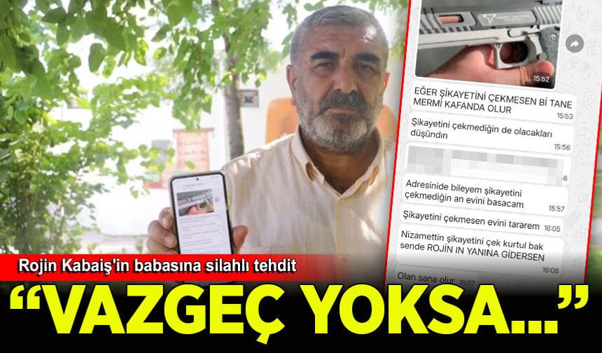Rojin Kabaiş'in babasına silahlı tehdit