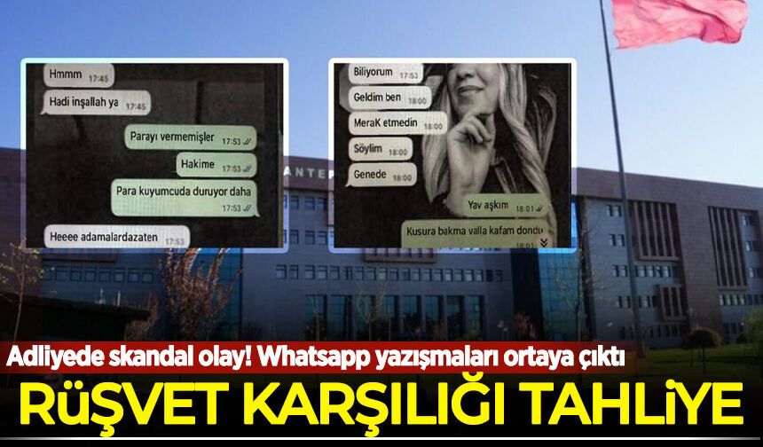 Adliyede skandal olay! Rüşvet karşılığı tahliye!