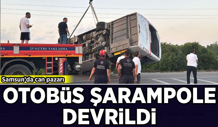 Samsun'da can pazarı: Otobüs şarampole devrildi