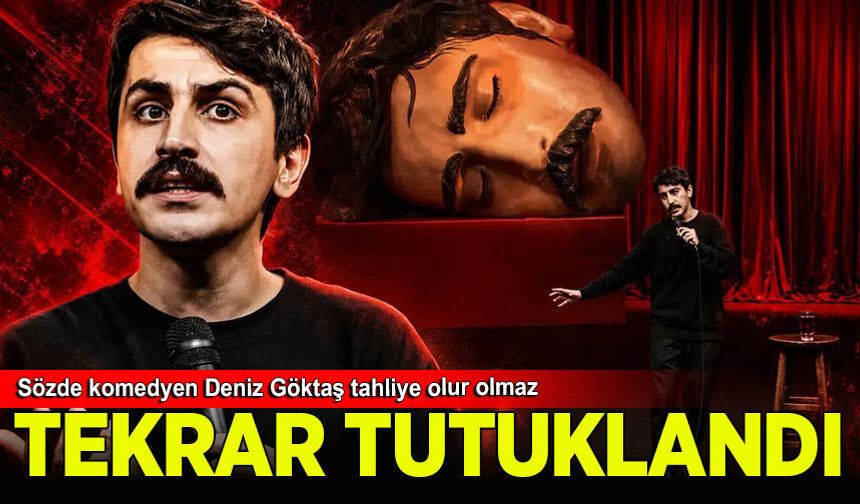 Sözde komedyen Deniz Göktaş tahliye olur olmaz yeniden tutuklandı...