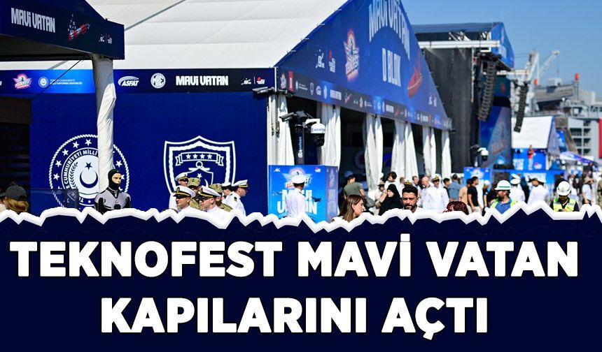 TEKNOFEST Mavi Vatan kapılarını açtı
