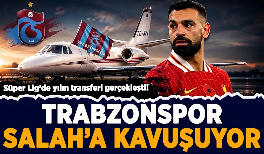 Süper Lig’de yılın transferi gerçekleşti: Trabzonspor Salah'a kavuşuyor!