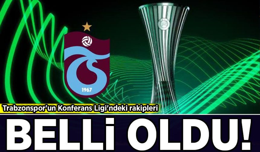 Trabzonspor'un Konferans Ligi'ndeki rakipleri belli oldu!