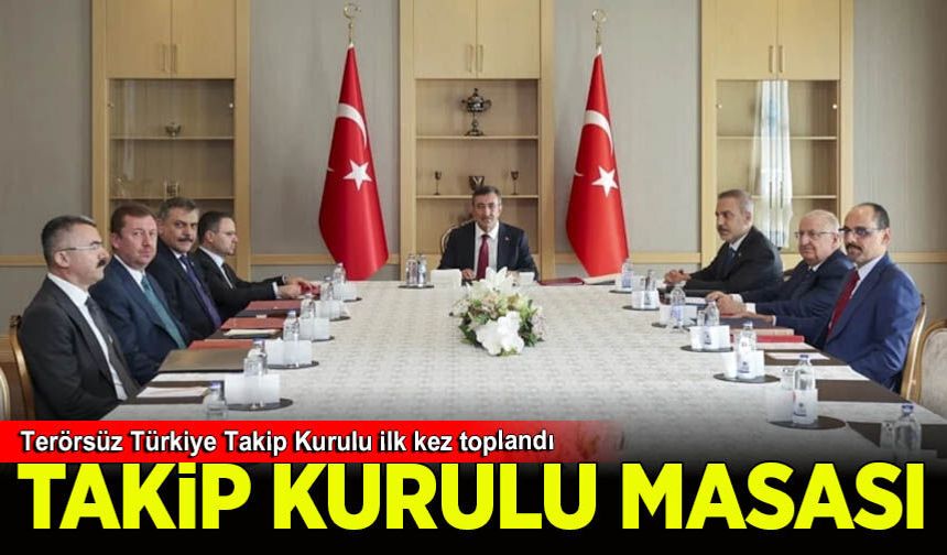 Terörsüz Türkiye Takip Kurulu ilk kez toplandı