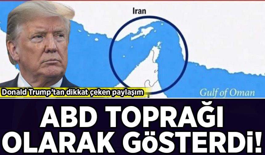 Donald Trump’tan dikkat çeken paylaşım: Hürmüz Boğazı'nı "ABD toprağı" olarak gösterdi!