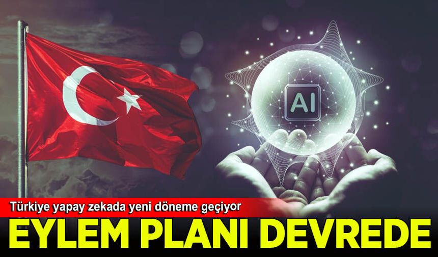 Yapay Zeka Eylem Planı Devrede