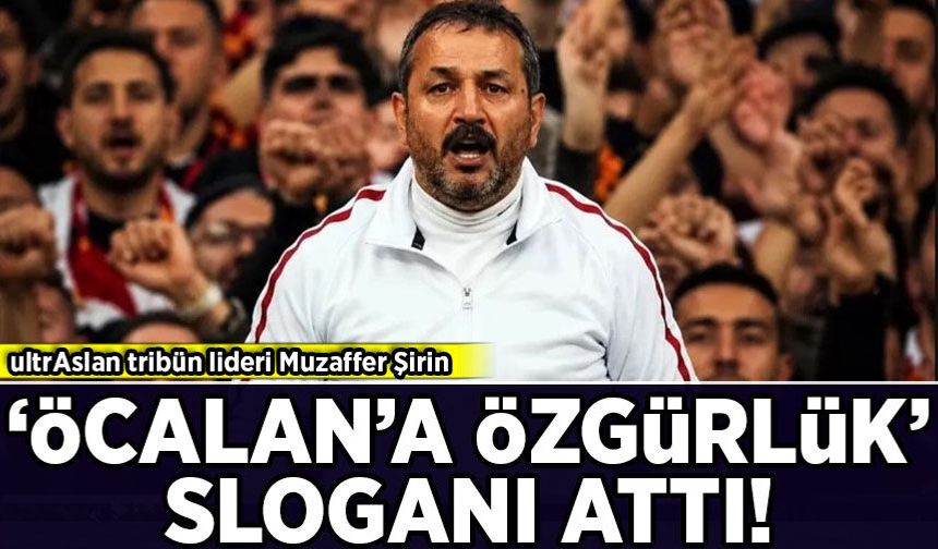UltrAslan tribün lideri Sebahattin Şirin ‘Öcalan'a özgürlük’ sloganı attı