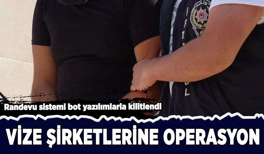 Vize şirketlerine operasyon: 49 gözaltı