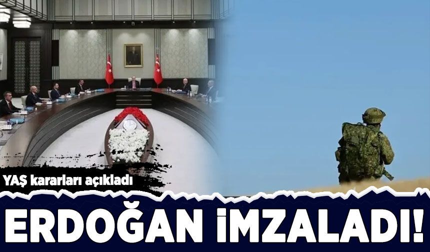 Erdoğan imzaladı: YAŞ kararları açıkladı!