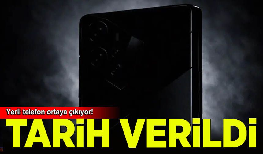 Yerli telefon ortaya çıkıyor! Tarih verildi...