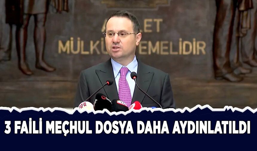 Bakan Gürlek: 3 faili meçhul dosya daha aydınlatıldı