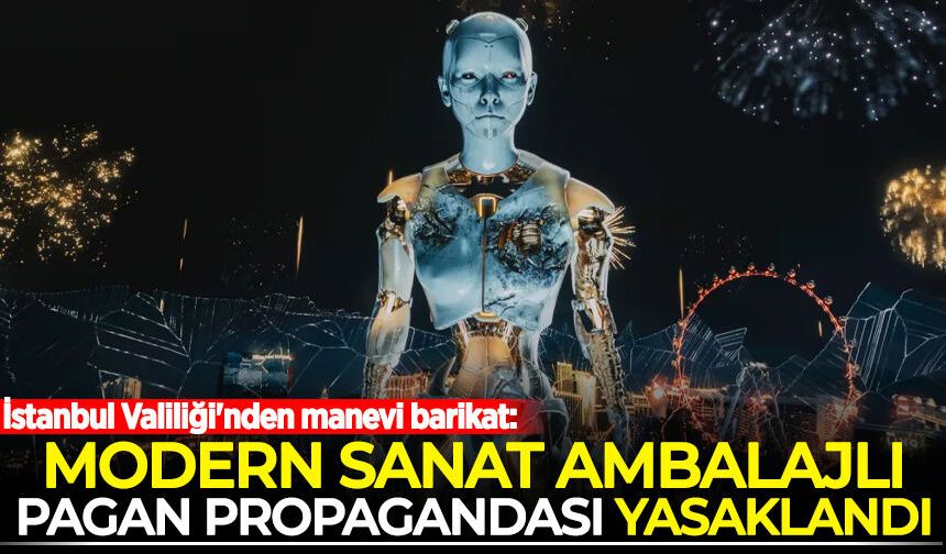 İstanbul Valiliği'nden manevi barikat: Modern sanat ambalajlı Pagan propagandası yasaklandı