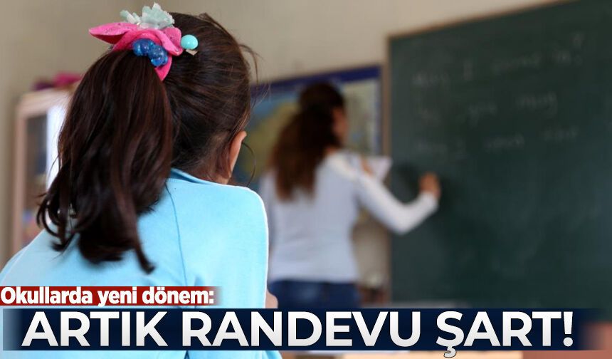 Okullarda yeni dönem: Öğretmenle görüşmek isteyen veli önce randevu alacak